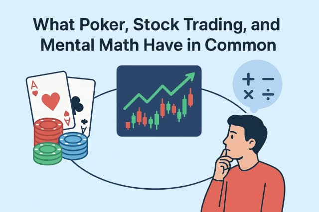What Poker, Stock Trading, and Mental Math Have in Common